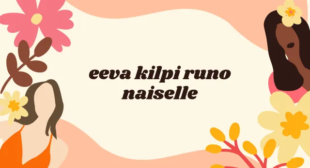 eeva kilpi runo naiselle